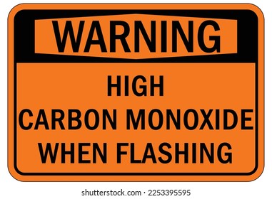 Carbon Monoxide safety sign and labels high carbon monoxide when flashing