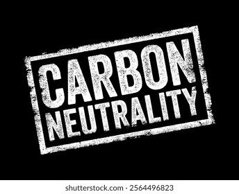 Carbon Neutrality is reached when the same amount of CO2 is released into the atmosphere as is removed by various means, leaving a zero carbon footprint, text concept stamp