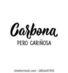 Carbona pero carinosa. Lettering. Translation from Spanish - Bitch but loving. Element for flyers, banner, t-shirt and posters. Modern calligraphy