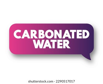 Carbonated Water is water containing dissolved carbon dioxide gas, text concept background