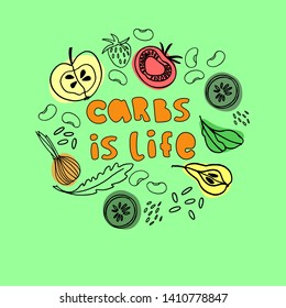 Carbs is Life illustration. Concept of healthy, vitamin and fiber-rich nutrition. Hand drawn lettering and pictures of healthy carb foods