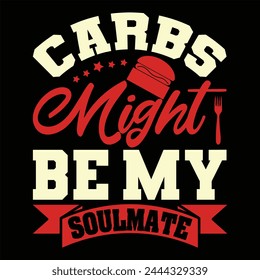 Carbs Might Be My Soulmate T shirt design