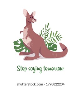 Card Australian kangaroo in cartoon style. Vector illustration of brown marsupial animal lettering Stop saying tomorrow. Cute drawing, print for printing, for books, for postcards.