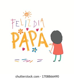 Card, banner design with cute cartoon girl, drawing with crayons, hearts, Spanish text Feliz Dia Papa, Happy Fathers Day. Isolated on white. Hand drawn vector illustration. Concept for holiday print.