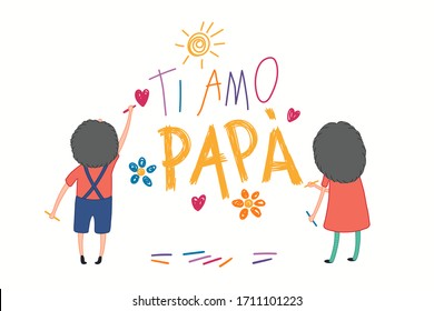 Card, banner design with cute cartoon kids, girl, boy, drawing with crayons, Italian text Ti amo Papa, I love you Dad. Isolated on white. Hand drawn vector illustration. Concept for Fathers Day print.