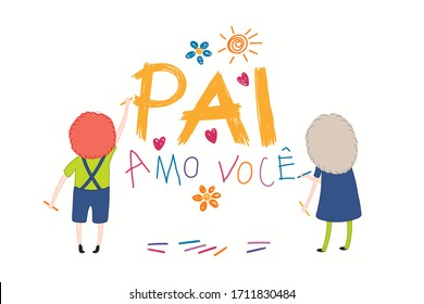 Card, banner design with cute kids, girl and boy, drawing with crayons, Portuguese text Pai amo voce, I love you Dad. Isolated on white. Hand drawn vector illustration. Concept for Fathers Day print.