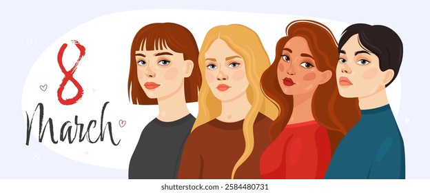 Card or banner for International Women's Day. 8 March. Four women of different appearance and nationality. Blonde, brunette, girl with bob and girl with short hair. Spring.