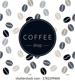 Card, banner, poster, print, textile, seamless pattern with coffee grains. Coffee shop. Vector illustration.