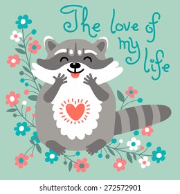 Card to the birthday or other holiday with cute raccoon and a declaration of love. Vector illustration.