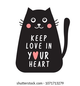 Card with black cat and text keep love in your heart. Cute animal background. Funny cartoon illustration.