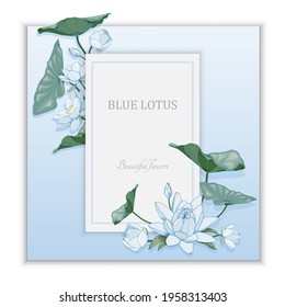 Card with blue lotus flowers and leaves on a blue background. Design for greeting cards, wedding invitations, cosmetics, yoga, spa, Vector Illustration.