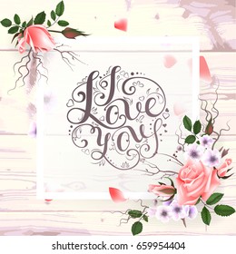 Card with a bouquet of roses flowers and hand lettering inscription "i love you" For posters, postcards, home decorations. Vector illustration.