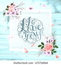 Card with a bouquet of roses flowers and hand lettering inscription "i love you"