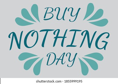 Card with calligraphy cursive text lettering - Buy Nothing Day with decorative elements in blue toned color pallete. Smart consumption, protest against consumerism. Concurrent to Black Friday 27.11.