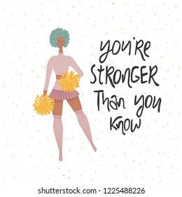 Card with cheerleader and quote "You're stronger than you know", vector, hand lettering