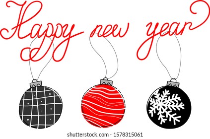 Card with Christmas tree toys and text. Quote Happy new year. Isolated. Vector illustration. Poster, print, sticker design. Christmas decoration. Compliment, congratulations, felicitation, celebrate. 