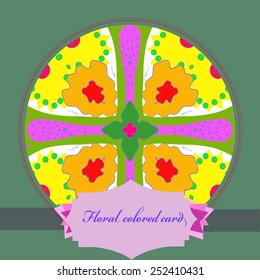 Card with circular   pattern of colored floral motif, frame, label  on a  white  background. Hand drawn.