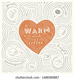 Card with coffee theme. The Lettering - All warm inside coffee. Illustration for cafe, restaurant and home. Handwritten swirl pattern.