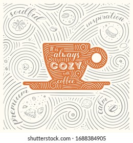 Card with coffee theme. The Lettering - It is always cozy with coffee. Illustration for cafe, restaurant and home. Handwritten swirl pattern.