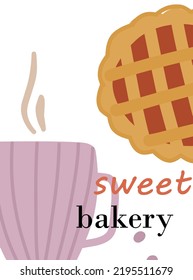 Card with cup of coffee and whole homemade berry pie with text sweet bakery, vector illustration flat design for print, sticker, postcard