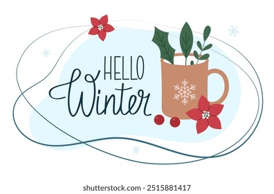 Card with cup, poinsettia, leaves, tree branch, holly leaves and berry. Hello Winter. Christmas design.  Winter lettering. 