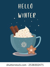 Card with cup of winter hot drink and inscription Hello winter. Coffee cup with cream, cinnamon and ginger cookie. Merry Christmas, hello winter greeting card. Hello winter concept. Vector.