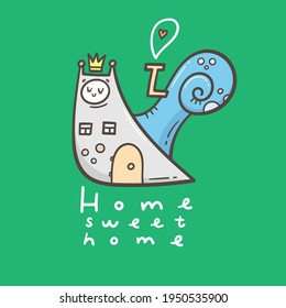 Card with cute cartoon snail and his house. Doodle cartoon  poster. Vector print with insect. Home sweet home.