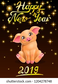 Card the cute cheerful yellow pig sits and letters Happy New Year 2019. Colorfull pork, vector cartoon illustration on black background with gold star.