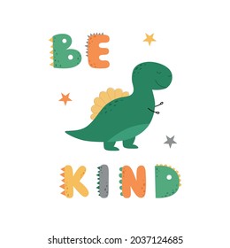 A card with a cute dinosaur. Vector illustration for children. Be kind