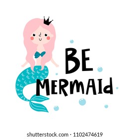 Card with cute princess mermaid and text Be mermaid.