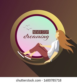 Card design with motivating phrase "Never stop dreaming" and young woman sitting on the windowsill and looking from the window. Vector illustration perfect for postcard, poster, banner, card.