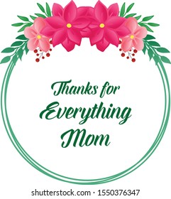 Card design thanks for everything mom, with art decoration of pink flower frame. Vector