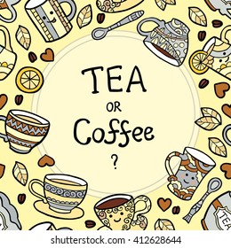 Card with doodle tea accessories and text "Tea or coffee?" on warm background. May be used like template with your text. Vector illustration.