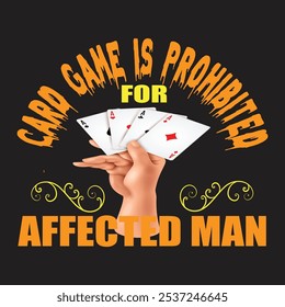 Card game is prohibited for affected man t shirt design