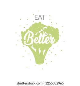 Card with hand drawn typography design element for greeting cards, decoration, posters and print. Eat better, feel better with green broccoli. EPS 10