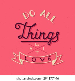 Card with hand drawn typography design element for greeting cards, posters and print. Do all things with love on pink background