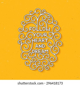 Card with hand drawn typography design element for greeting cards, posters and print. Follow your heart and dream on yellow background