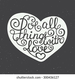 Card with hand drawn typography design element for greeting cards, posters and print. Love all things with love in heart on dark background