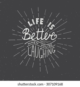 Card with hand drawn typography design element for greeting cards, posters and print. Life is better when you're laughing isolated on white background