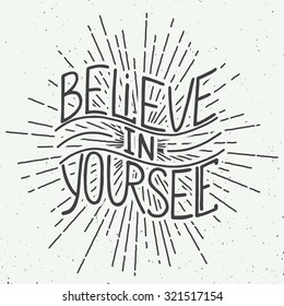 Card with hand drawn typography design element for greeting cards, posters and print. Believe in yourself isolated on vintage background 