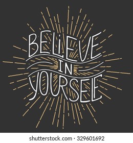 Card with hand drawn typography design element for greeting cards, posters and print. Believe in yourself isolated on vintage background