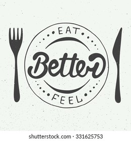 Card with hand drawn typography design element for greeting cards, posters and print. Eat better, feel better on vintage background, eps 10