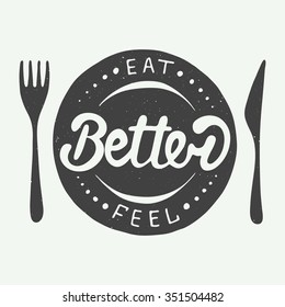 Card with hand drawn typography design element for greeting cards, posters and print. Eat better, feel better on vintage background, eps 10