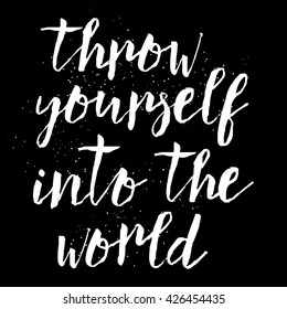Card with hand drawn unique typography design element for greeting cards and posters. Throw yourself into the world in vintage style. Adventure inspirational illustration on black background.