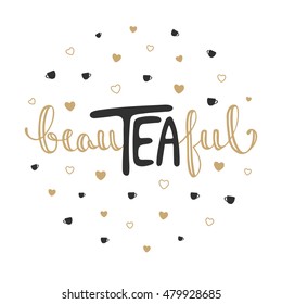 Card with hand drawn unique typography design element for greeting cards, prints and posters. BeauTEAful with little cups and hearts in circle. Handwritten lettering. Hand drawn design elements.
