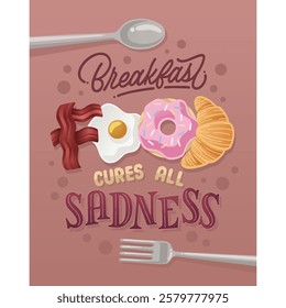 Card with hand-drawn unique typography design element for greeting cards, kitchen decoration, prints, and posters. Food Cures All Sadness Breakfast Handwritten lettering.