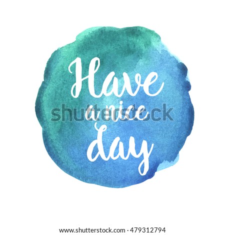 Card Have a nice day on the watercolor background
