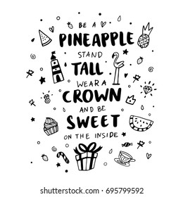 Card with inscription "Be a pineapple, stand tall, wear a crown, and be sweet on the inside" in a trendy calligraphic style. It can be used for  brochures, poster, t-shirts, mugs, phone case etc.