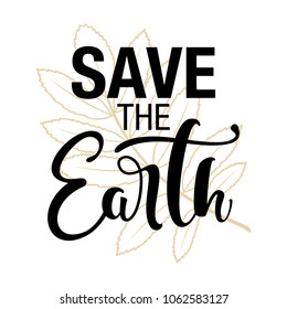 Card with the inscription Earth day. The concept of the environment. Vector design for banner, poster or greeting card.