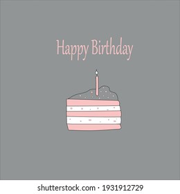 A card with the inscription happy birthday.Pink cake with a candle on the gray . Vector illustration.